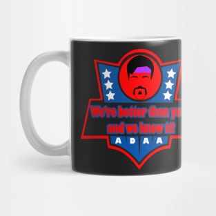 White Goodman -- We're better than you, and we know it! Mug